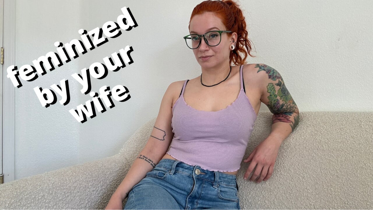 wife’s imposed fem: hormones, ball removal, permanent makeup